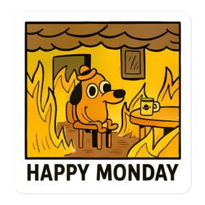 Monday Mood - This is Fine sticker